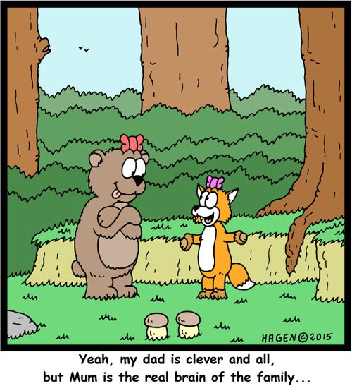"Yeah, my dad is clever and all, but Mum is the real brain of the family..."