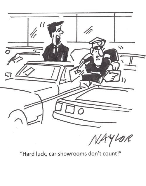 "Hard luck, car showrooms don't count!"