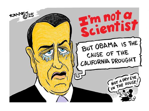John Boehner - "I'm not a scientist...but Obama is the cause of the California drought."