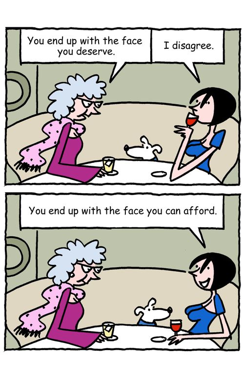 "You end up with the face you can afford."