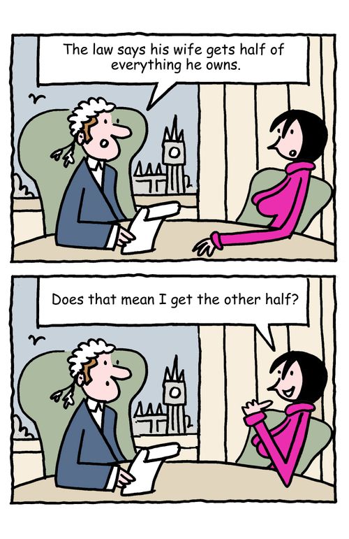 "The law says his wife gets half of everything he owns."