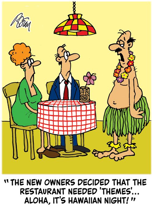"The new owners decided that the restaurant needed 'themes'...Aloha, it's Hawaiian Night!"