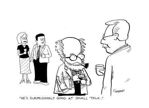"He's surprisingly good at small talk."