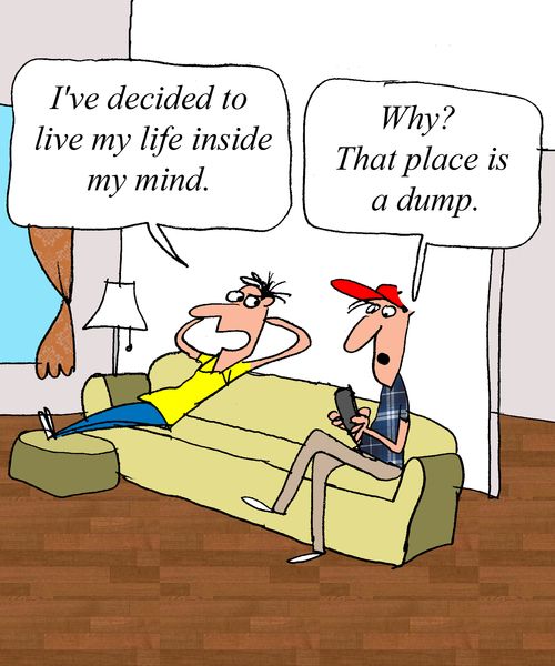 "I've decided to live my life inside my mind."