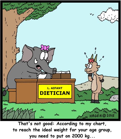 "That's not good: According to my chart, to reach the ideal weight for your age group, you need to put on 2000 kg..."
