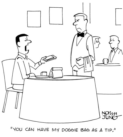 "You can have my doggie bag as a tip."