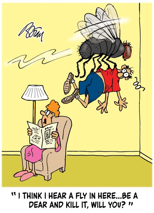 "I think I hear a fly in here...be a dear and kill it, will you?"