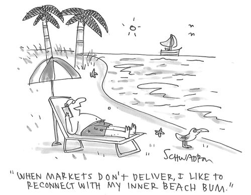 "When markets don't deliver, I like to reconnect with my inner beach bum."