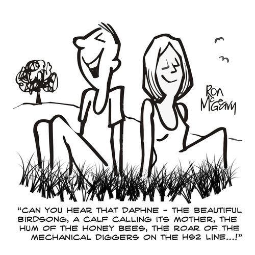 "Can you hear that Daphne - the beautiful birdsong, a calf calling its mother, the hum of the honey bees, the roar of the mechanical diggers on the HS2 line...!"