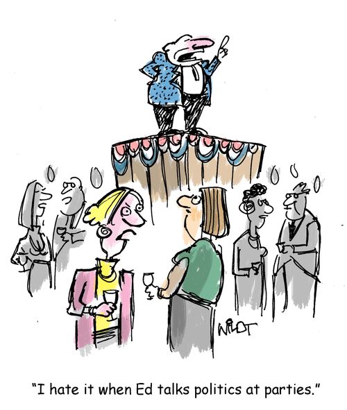 "I hate it when Ed talks politics at parties."