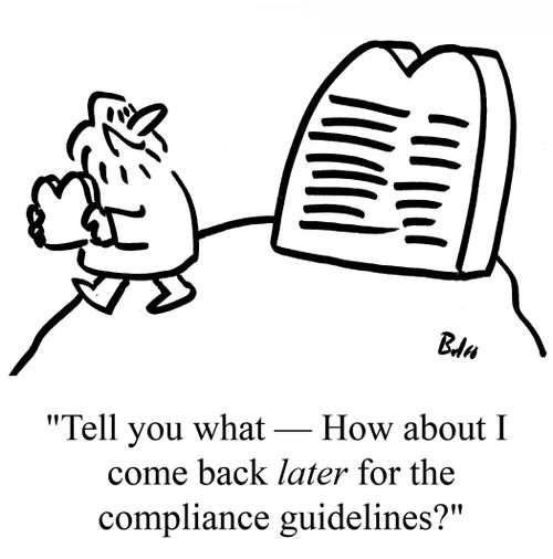 "Tell you what - How about I come back LATER for the compliance guidelines?"