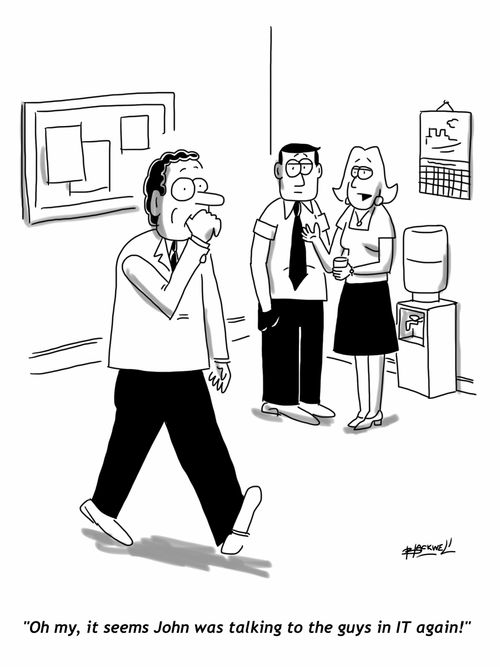 "Oh my, it seems John was talking to the guys in IT again!"