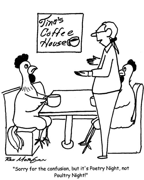 "Sorry for the confusion, but it's Poetry Night, not Poultry Night."