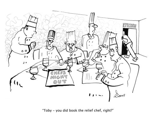 "Toby - you did book the relief chef, right?"