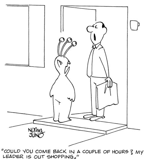 "Could you come back in a couple of hours? My leader is out shopping."