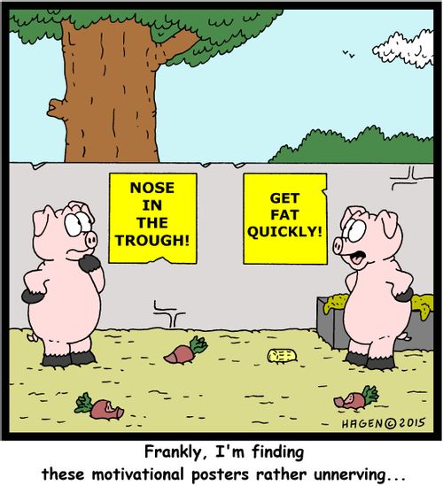 "Frankly, I'm finding these motivational posters rather unnerving..."