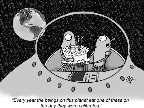 "Every year the beings on this planet eat one of these on the day they were calibrated."