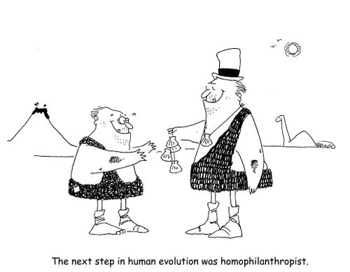 The next step in human evolution was homophilanthropist.