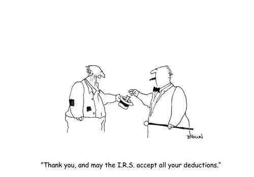 "Thank you, and may the I.R.S. accept all your deductions."