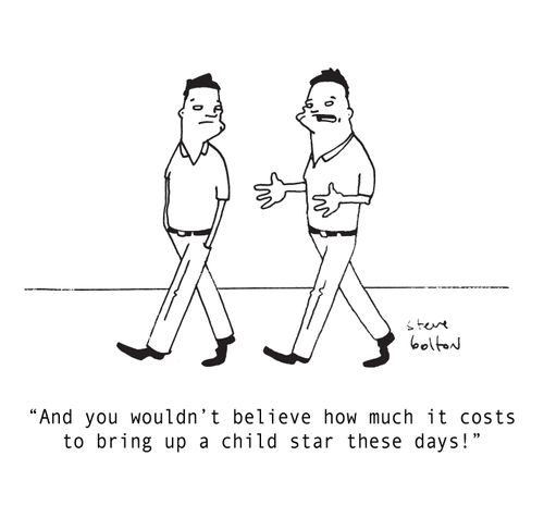 "And you wouldn't believe how much it costs to bring up a child star these days!"