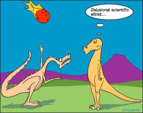 "Delusional scientific elitist..."