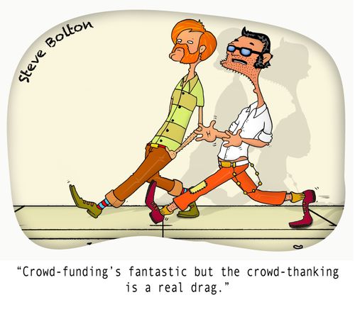 "Crowd-funding's fantastic but the crowd-thanking is a real drag."