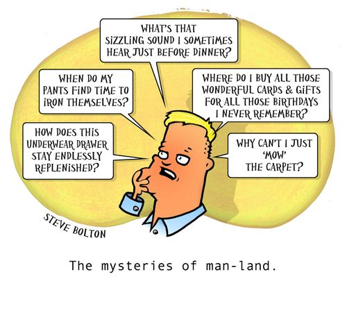The mysteries of man-land.