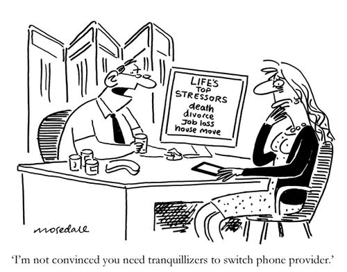 'I'm not convinced you need tranquillizers to switch phone provider.'