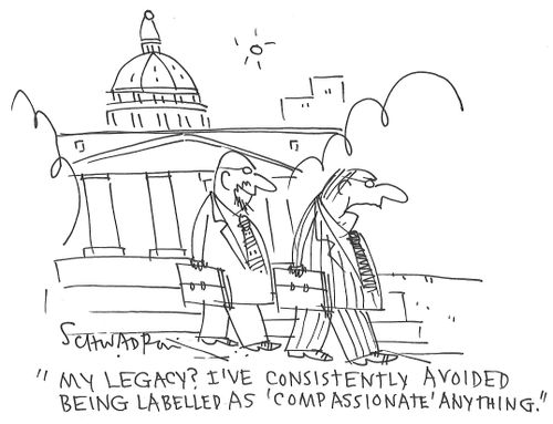 "My legacy? I've consistently avoided  being labelled as 'compassionate' anything."