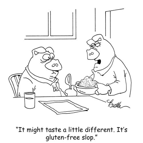 "It might taste a little different. It's gluten-free slop."