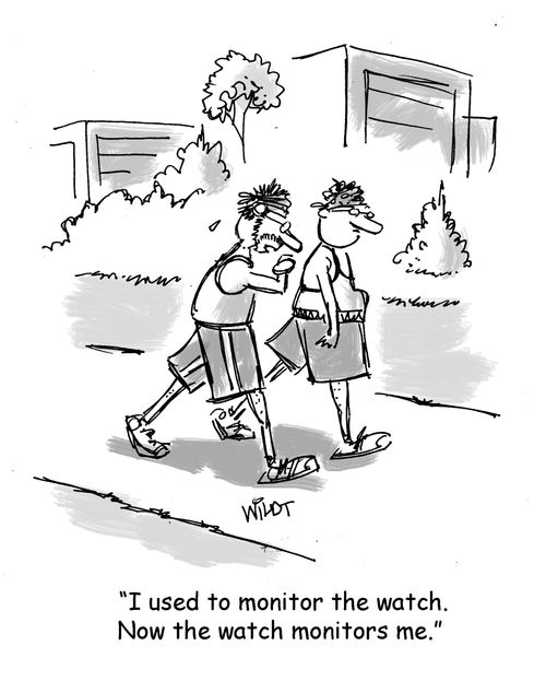 "I used to monitor the watch. Now the watch monitors me."