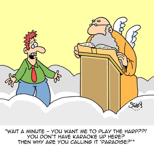 "Wait a minute - you want me to play the harp??! You don't have karaoke up here? Then why are you calling it 'paradise?'"