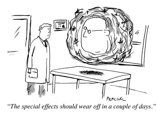 "The special effects should wear off in a couple of days."