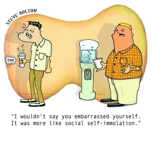 "I wouldn't say you embarrassed yourself. It was more like social self-immolation."