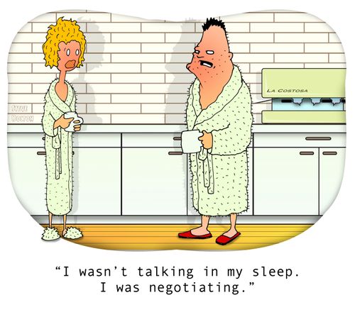 "I wasn't talking in my sleep. I was negotiating."