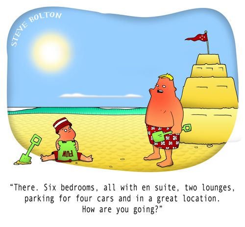 "There. Six bedrooms, all with en suite, two lounges, parking for four cars and in a great location. How are you going?"