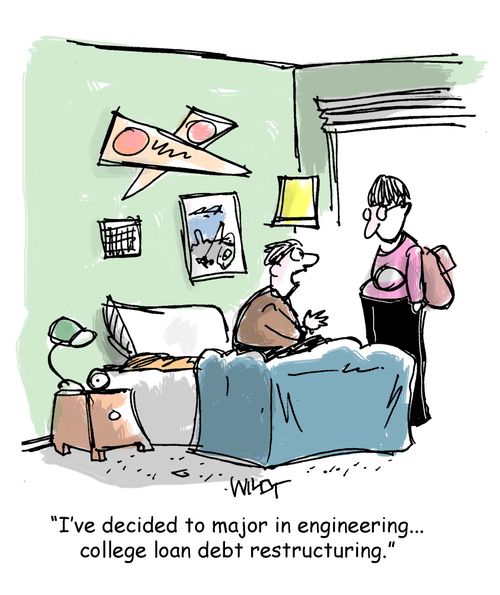 "I've decided to major in engineering...college loan debt restructuring."