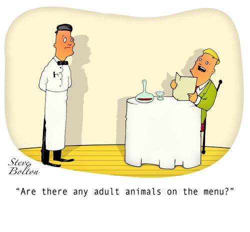 "Are there any adult animals on the menu?"