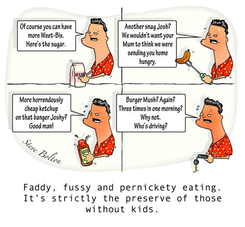 Faddy, fussy and pernickety eating. It's strictly the preserve of those without kids.