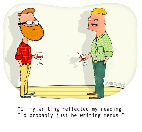 "If my writing reflected my reading, I'd probably just be writing menus."