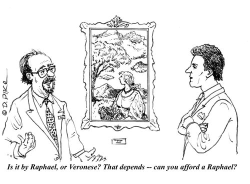 "Is it by Raphael, or Veronese?  That depends - can you afford a Raphael?"