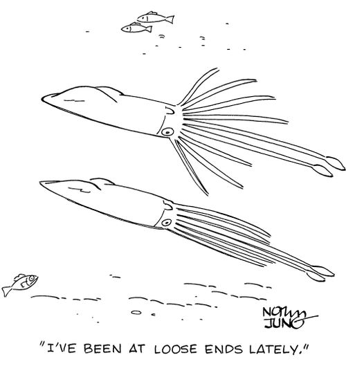 "I've been at loose ends lately."