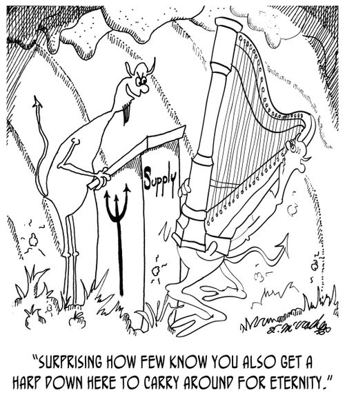 "Surprising how few know you also get a harp down here to carry around for eternity."