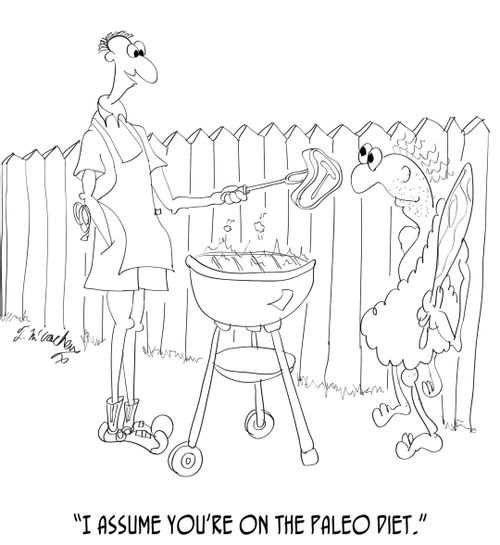 "I assume you're on the paleo diet."