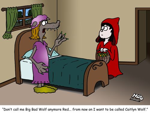 "Don't call me Big Bad Wolf anymore Red... from now on I want to be called Caitlyn Wolf."