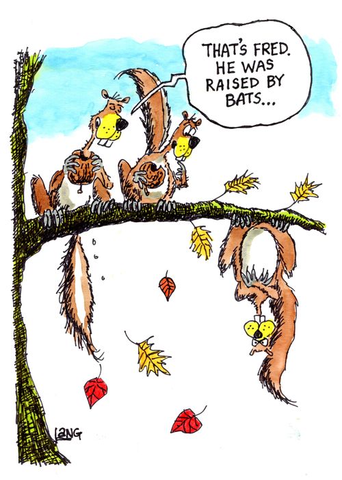 "That's Fred. He was raised by bats..."