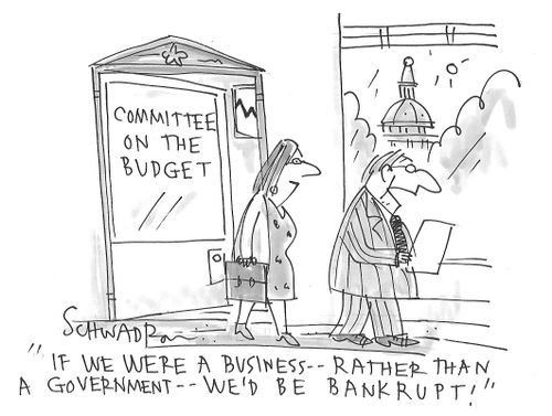 "If we were a business - rather than a government - we'd be bankrupt!"