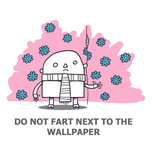 Do not fart next to the wallpaper