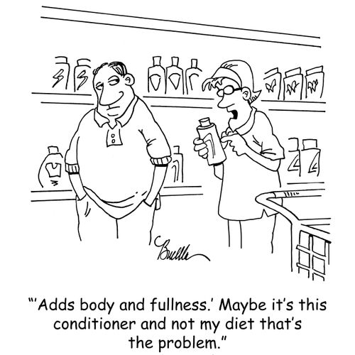 "'Adds body and fullness.' Maybe it's this conditioner and not my diet that's the problem."