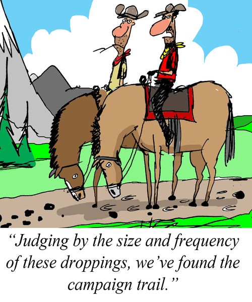 "Judging by the size and frequency of these droppings, we've found the campaign trail."